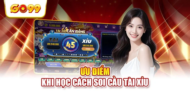 Ưu điểm khi học cách soi cầu tài xỉu Ưu điểm khi học cách soi cầu tài xỉu