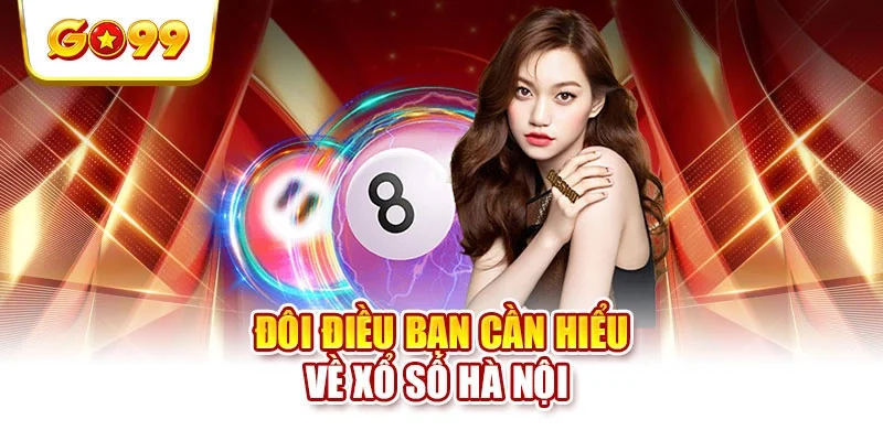 Đôi điều bạn cần hiểu về xổ số Hà Nội Đôi điều bạn cần hiểu về xổ số Hà Nội