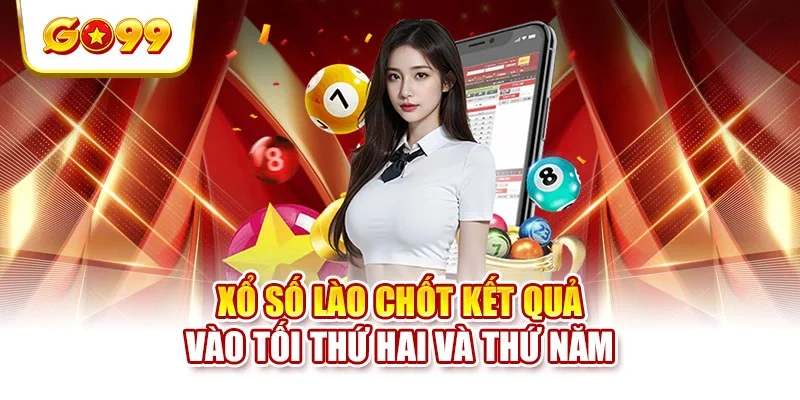 Xổ số Lào chốt kết quả vào tối thứ Hai và thứ Năm Xổ số Lào chốt kết quả vào tối thứ Hai và thứ Năm